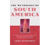 The Mythology of South America: With a New Afterword