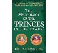 The Mythology of the 'Princes in the Tower'