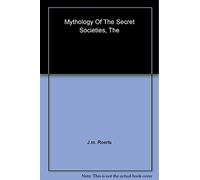 The Mythology of the Secret Societies