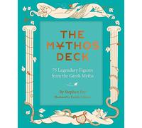 The Mythos Deck: 75 Legendary Figures from the Greek Myths (Stephen Frys Greek Myths)