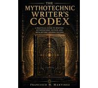 The Mythotechnic Writer’s Codex: A Generative Framework for Mythotechnic Fiction and Meta-Mythic Delphic Fiction