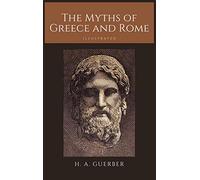 The Myths of Greece and Rome: Illustrated