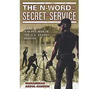 The N-Word Is No Secret In The Service: Memoirs Of A Black Man In The U.S. Secret Service