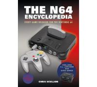 The N64 Encyclopedia : Every Game Released for the Nintendo 64