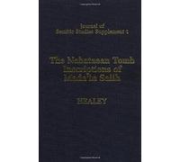 The Nabataean Tomb Inscriptions of Mada'in Salih: 1 (Journal of Semitic Studies Supplement)