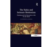 The Nabis and Intimate Modernism: Painting and the Decorative at the Fin-de-Siècle