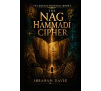 THE NAG HAMMADI CIPHER: A Historical & Archaeological Thriller (THE ADAMIC PROTOCOL)