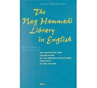 The Nag Hammadi Library: Definitive Translation of the Gnostic Scriptures: Translated and Introduced by Members of the Coptic Gnostic Library Project ... and Christianity, Claremont, California