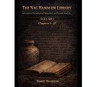 The Nag Hammadi Library - Volume 1: A Complete Metaphysical, Historical, and Textual Analysis (The Nag Hammadi Library: Complete Analysis (4-Volume Series))