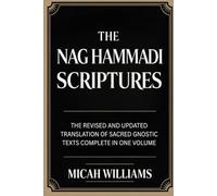 The Nag Hammadi Scriptures: The Revised and Updated Translation of Sacred Gnostic Texts Complete in One Volume (Bible Apocrypha and Gnostic Gospels Collection) (Grapevine Press)