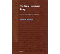 The Nag Hammadi Story (2 Vols.): From the Discovery to the Publication: 86 (Nag Hammadi and Manichaean Studies)