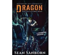 The Naga Trilogy: Dragon: A Supernatural Adventure (Missionary Kid Chronicles)
