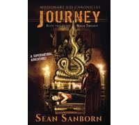 The Naga Trilogy: Journey: A Supernatural Adventure (Missionary Kid Chronicles)