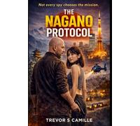 The Nagano Protocol: Not every spy chooses the mission. (The Kanagawa Files)