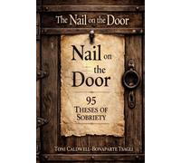 The Nail on the Door: 95 THESES ON SOBRIETY