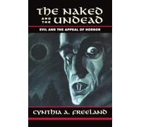 The Naked And The Undead: Evil And The Appeal Of Horror (Thinking Through Cinema)