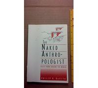 The Naked Anthropologist: Tales from Around the World (Wadsworth modern anthropological library series)