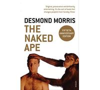 The Naked Ape: A Zoologist's Study of the Human Animal by Morris, Desmond (October 6, 2005) Paperback