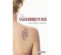 The Naked Bridge Player: And Other Stories