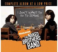 The Naked Brothers Band - I Don't Want To Go To School [Us Import]