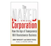 The Naked Corporation: How the Age of Transparency Will Revolutionize Business