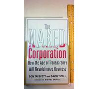 The Naked Corporation: How the Age of Transparency Will Revolutionize Business