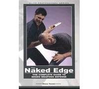 The Naked Edge: The Complete Guide to Edged Weapons Defense (Elite Professional Series)