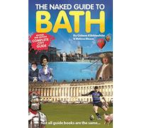 The Naked Guide to Bath new edition: 2 (Naked Guides)