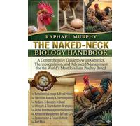 THE NAKED-NECK BIOLOGY HANDBOOK: A Comprehensive Guide to Avian Genetics, Thermoregulation, and Advanced Management for the World’s Most Resilient Poultry Breed