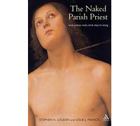 The Naked Parish Priest: What Priests Really Think They're Doing