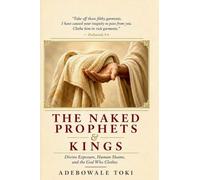 THE NAKED PROPHETS & KINGS: Divine Exposure, Human Shame, and the God Who Clothes