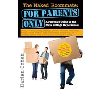 The Naked Roomate: For Parents Only: A Parent's Guide to the New College Experience