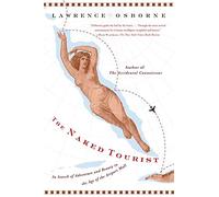 The Naked Tourist: In Search of Adventure and Beauty in the Age of the Airport Mall