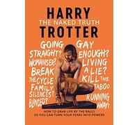 The Naked Truth: How to Grab Life by the Balls So You Can Turn Your Fears into Powers