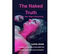The Naked Truth: Midlife, Sex, Rage & Becoming