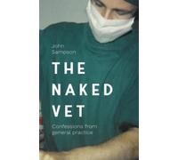 The Naked Vet: Confessions from General Practice