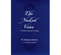 The Naked Voice – A Wholistic Approach to Singing