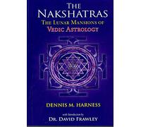 The Nakshatras: The Lunar Mansions of Vedic Astrology