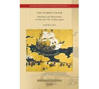 The Namban Trade: Merchants and Missionaries in 16th and 17th Century Japan: 34 (European Expansion and Indigenous Response)