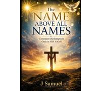 The Name Above All names: Covenant Redemption only in HIS NAME