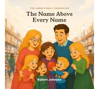 The Name Above Every Name (The Jones Family Chronicles)