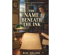 The Name Beneath the Ink: An Alderwick Archive Mystery - Book One (The Alderwick Archive Mysteries)