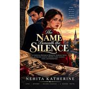 The Name Beneath the Silence: A Christian Historical Romantic Suspense Novel of Second Chances, Murder, Family Secrets, Faith, and Redemption