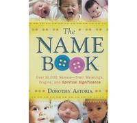 The Name Book - Over 10,000 Names--Their Meanings, Origins, and Spiritual Significance