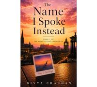 The Name I Spoke Instead: A Heartbreaking Romance of Love, Memory, and the One Word That Changed Everything.: 1 (The Moment That Changed Us)