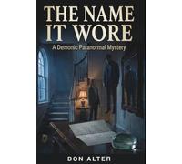 The Name It Wore: A Demonic Paranormal Mystery (Detective Mara Calhart Paranromal Murder Mysteries)