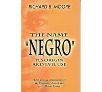 The Name "Negro", Its Origin and Evil Use