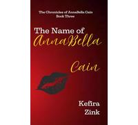 The Name of AnnaBella Cain: The Chronicles of AnnaBella Cain Book Three: 3