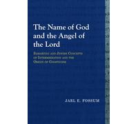 The Name of God and the Angel of the Lord: Samaritan and Jewish Concepts of Intermediation and the Origin of Gnosticism (Library of Early Christology)