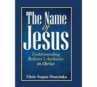 The Name of Jesus (Understanding Believer's Authority)